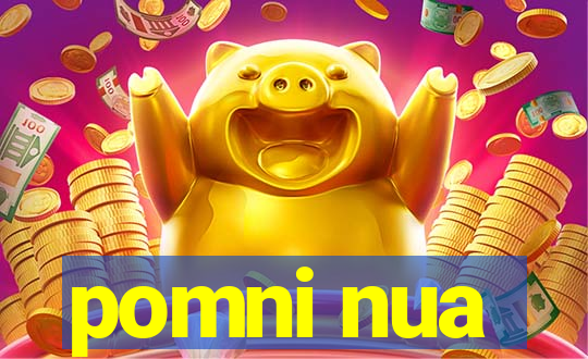 pomni nua